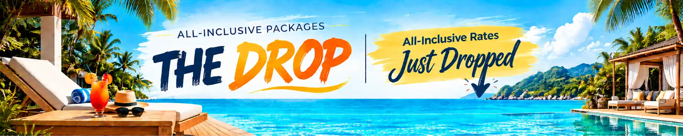The Drop - All Inclusive Rates Just Dropped